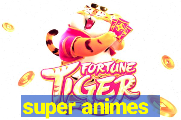 super animes